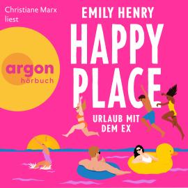 Hörbuch Happy Place - Urlaub mit dem Ex (Ungekürzte Lesung)  - Autor Emily Henry   - gelesen von Christiane Marx