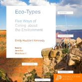 Eco-Types - Five Ways of Caring about the Environment (Unabridged)