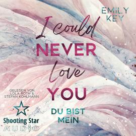 Hörbuch I Could Never Love You: Du bist mein - New York City Lawyers, Band 2 (ungekürzt)  - Autor Emily Key   - gelesen von Schauspielergruppe