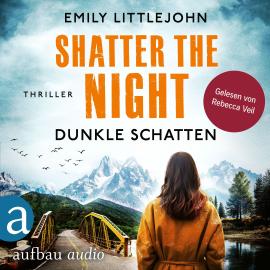 Hörbuch Shatter the Night - Dunkle Schatten - Gemma Monroe, Band 4 (Ungekürzt)  - Autor Emily Littlejohn   - gelesen von Rebecca Veil