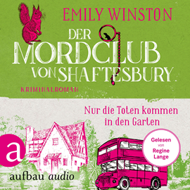 Hörbuch Der Mordclub von Shaftesbury - Nur die Toten kommen in den Garten - Penelope St. James ermittelt, Band 3 (Ungekürzt)  - Autor Emily Winston   - gelesen von Regine Lange