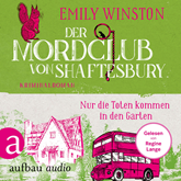 Der Mordclub von Shaftesbury - Nur die Toten kommen in den Garten - Penelope St. James ermittelt, Band 3 (Ungekürzt)