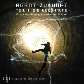 Hörbuch Die Belohnung (Agent Zukunft 1)  - Autor Emma Braslavsky   - gelesen von Schauspielergruppe