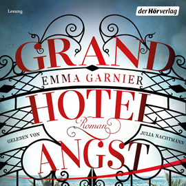 Hörbuch Grandhotel Angst  - Autor Emma Garnier   - gelesen von Julia Nachtmann