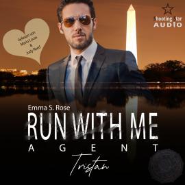 Hörbuch Run with me - Agent: Tristan - Mission of Love, Band 3 (ungekürzt)  - Autor Emma S. Rose   - gelesen von Schauspielergruppe