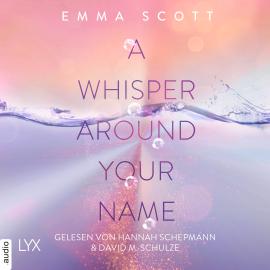 Hörbuch A Whisper Around Your Name - Das Dreamcatcher-Duett, Teil 1 (Ungekürzt)  - Autor Emma Scott   - gelesen von Schauspielergruppe