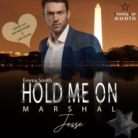 Hörbuch Hold me on - Marshal: Jesse - Mission of Love, Band 2 (ungekürzt)  - Autor Emma Smith   - gelesen von Schauspielergruppe