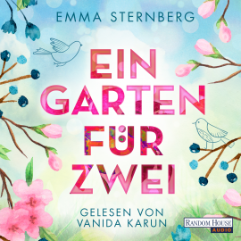 Hörbuch Ein Garten für zwei  - Autor Emma Sternberg   - gelesen von Vanida Karun