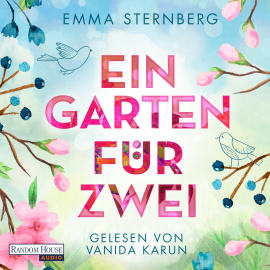 Hörbuch Ein Garten für zwei  - Autor Emma Sternberg   - gelesen von Vanida Karun
