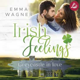 Hörbuch Irish feelings 4 Greycastle in Love  - Autor Emma Wagner   - gelesen von Nadine Zaddam