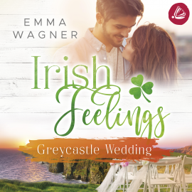 Hörbuch Irish feelings 5 - Greycastle Wedding  - Autor Emma Wagner   - gelesen von Nadine Zaddam