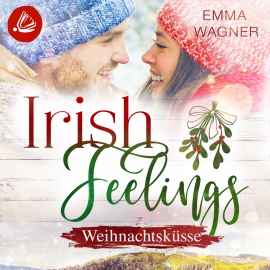 Hörbuch Irish Feelings 6 - Weihnachtsküsse  - Autor Emma Wagner   - gelesen von Nadine Zaddam