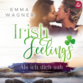 Hörbuch Irish feelings: Als ich dich sah  - Autor Emma Wagner   - gelesen von Nadine Zaddam