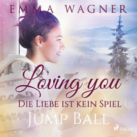 Hörbuch Loving you - Die Liebe ist kein Spiel: Jump Ball (Ungekürzt)  - Autor Emma Wagner   - gelesen von Fanny Bechert