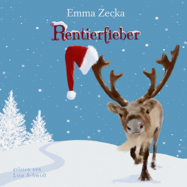 Hörbuch Rentierfieber  - Autor Emma Zecka   - gelesen von Lisa  Schmidt