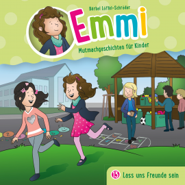 Hörbuch 13: Lass uns Freunde sein  - Autor Emmi - Mutmachgeschichten für Kinder  
