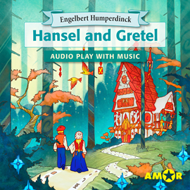 Hörbuch Hansel and Gretel, The Full Cast Audioplay with Music - Opera for Kids, Classic for everyone  - Autor Engelbert Humperdinck   - gelesen von Schauspielergruppe