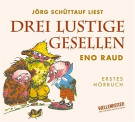 Hörbuch Drei lustige Gesellen - Erstes Hörbuch  - Autor Eno Raud   - gelesen von Jörg Schüttauf
