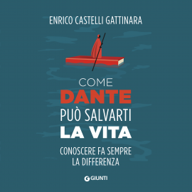Hörbuch Come Dante può salvarti la vita  - Autor Enrico Castelli Gattinara   - gelesen von Giorgio Perno