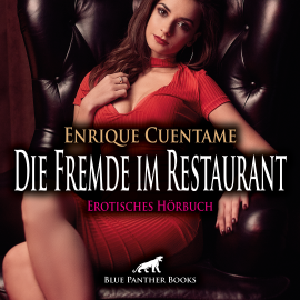 Hörbuch Die Fremde im Restaurant / Erotik Audio Story / Erotisches Hörbuch  - Autor Enrique Cuentame   - gelesen von Veruschka Blum