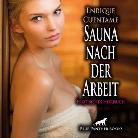 Hörbuch Sauna nach der Arbeit / Erotik Audio Story / Erotisches Hörbuch  - Autor Enrique Cuentame   - gelesen von Veruschka Blum