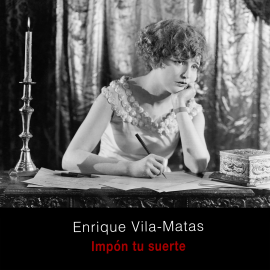 Hörbuch Impón tu suerte  - Autor Enrique Vila-Matas   - gelesen von Víctor Velasco