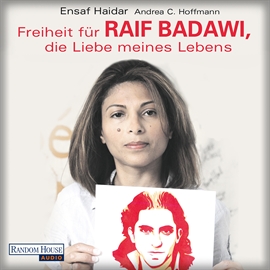 Hörbuch Freiheit für Raif Badawi, die Liebe meines Lebens  - Autor Ensaf Haidar;Andrea Claudia Hoffmann   - gelesen von Pegah Ferydoni