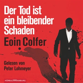 Hörbuch Der Tod ist ein bleibender Schaden  - Autor Eoin Colfer   - gelesen von Peter Lohmeyer