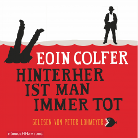 Hörbuch Hinterher ist man immer tot  - Autor Eoin Colfer   - gelesen von Peter Lohmeyer