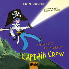 Hörbuch Tim und das Geheimnis von Captain Crow  - Autor Eoin Colfer   - gelesen von Samuel Weiss