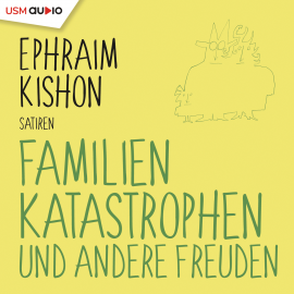 Hörbuch Familienkatastrophen und andere Freuden  - Autor Ephraim Kishon   - gelesen von Johannes Steck