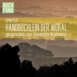 Hörbuch Handbüchlein der Moral  - Autor Epiktet   - gelesen von Alexandra Nestmann
