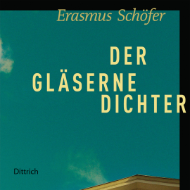 Hörbuch Der gläserne Dichter  - Autor Erasmus Schöfer   - gelesen von Timo Ben Schöfer