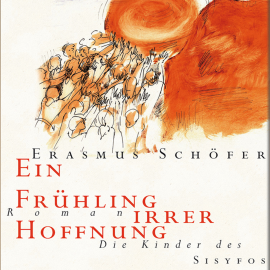 Hörbuch Ein Frühling irrer Hoffnung  - Autor Erasmus Schöfer   - gelesen von Erasmus Schöfer