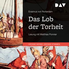 Hörbuch Das Lob der Torheit (Gekürzt)  - Autor Erasmus von Rotterdam   - gelesen von Matthias Ponnier