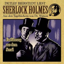 Hörbuch Entführung aus dem Serail - Sherlock Holmes  - Autor Erec von Astolat   - gelesen von Detlef Bierstedt