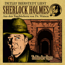 Hörbuch Tod in der Oper - Sherlock Holmes  - Autor Erec von Astolat   - gelesen von Detlef Bierstedt
