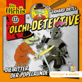Hörbuch Olchi-Detektive 17. Die Ritter der Popelrunde  - Autor Erhard Dietl   - gelesen von Schauspielergruppe