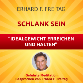 Hörbuch Schlank sein - Idealgewicht erreichen und halten  - Autor Erhard F. Freitag   - gelesen von Erhard F. Freitag