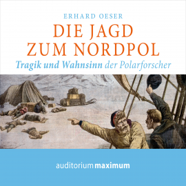 Hörbuch Die Jagd zum Nordpol  - Autor Erhard Oeser   - gelesen von Diverse