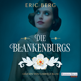 Hörbuch Die Blankenburgs  - Autor Eric Berg   - gelesen von Gabriele Blum
