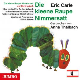 Hörbuch Die kleene Raupe Nimmersatt. Berlinerisch  - Autor Eric Carle   - gelesen von Anna Thalbach