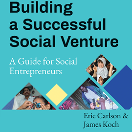 Hörbuch Building a Successful Social Venture - A Guide for Social Entrepreneurs (Unabridged)  - Autor Eric Carlson, James Koch   - gelesen von Julie Eickhoff
