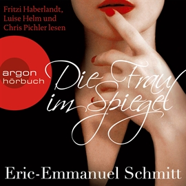 Hörbuch Die Frau im Spiegel  - Autor Eric-Emmanuel Schmitt   - gelesen von Fritzi Haberlandt