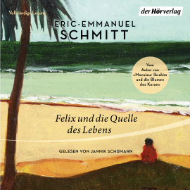 Hörbuch Felix und die Quelle des Lebens  - Autor Eric-Emmanuel Schmitt   - gelesen von Jannik Schümann