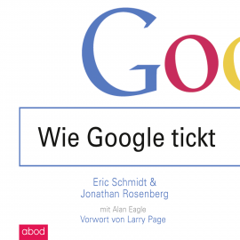 Hörbuch Wie Google tickt - How Google Works  - Autor Eric Schmidt   - gelesen von Christian Jungwirth