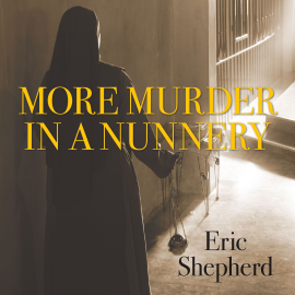 Hörbuch More Murder in a Nunnery  - Autor Eric Shepherd   - gelesen von Gordon Griffin
