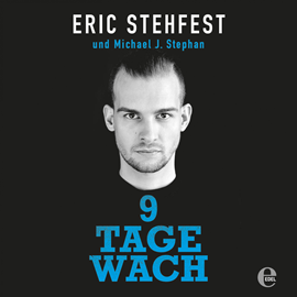 Hörbuch 9 Tage wach  - Autor Eric Stehfest.;Michael J. Stephan   - gelesen von Eric Stehfest.