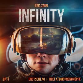 Hörbuch Infinity, Episode 1: Erstschlag I Drei Atomsprengköpfe  - Autor Eric Zerm   - gelesen von Schauspielergruppe