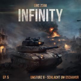 Hörbuch Infinity, Episode 5: Umsturz II Schlacht um Dschahur  - Autor Eric Zerm   - gelesen von Schauspielergruppe